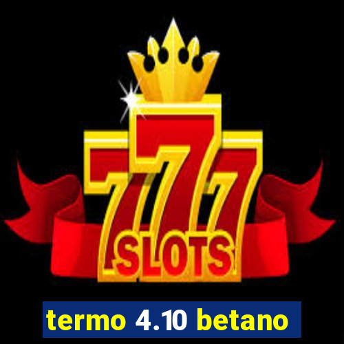 termo 4.10 betano